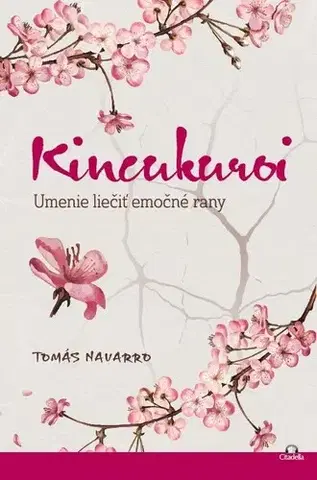 Rozvoj osobnosti Kincukuroi - Umenie liečiť emočné rany - Tomás Navarro