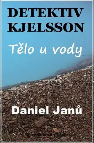 Detektívky, trilery, horory Tělo u vody - Daniel Janů