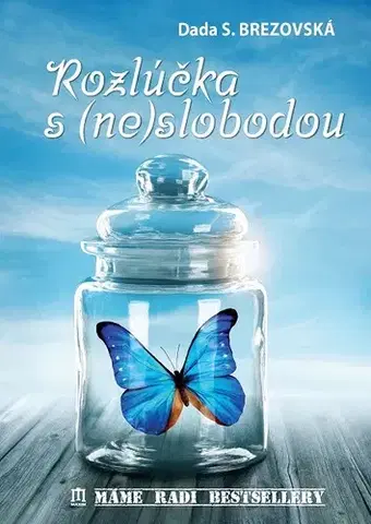 Romantická beletria Rozlúčka s (ne)slobodou - Dada S. Brezovská