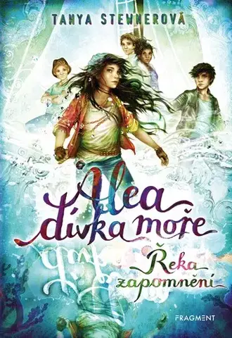 Pre deti a mládež - ostatné Alea, dívka moře: Řeka zapomnění - Tanya Stewnerová