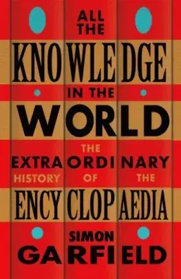 História All the Knowledge in the World - Simon Garfield