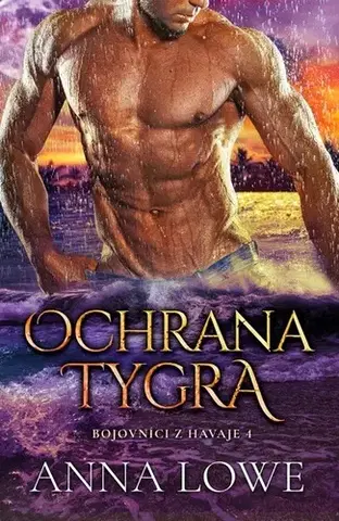 Erotická beletria Bojovníci z Havaje 4: Ochrana tygra - Anna Lowe