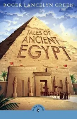 Dobrodružstvo, napätie, western Tales of Ancient Egypt - Green Roger Lancelyn