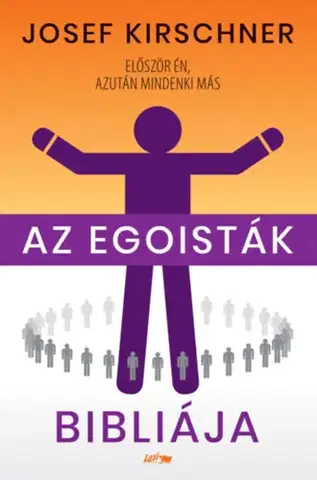 Rozvoj osobnosti Az egoisták bibliája - Josef Kirschner