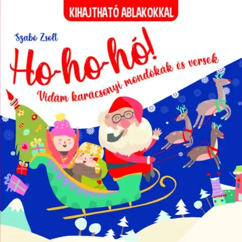 Leporelá, krabičky, puzzle knihy Ho-ho-ho! Vidám karácsonyi mondókák és versek - kihajtható ablakokkal - Zsolt Szabó