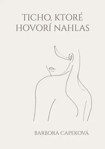 Slovenská poézia Ticho, ktoré hovorí nahlas - Barbora Capeková