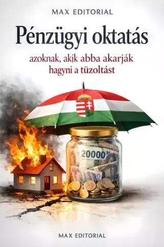 Financie, finančný trh, investovanie Pénzügyi oktatás azoknak, akik abba akarják hagyni a tűzoltást - Max Editorial