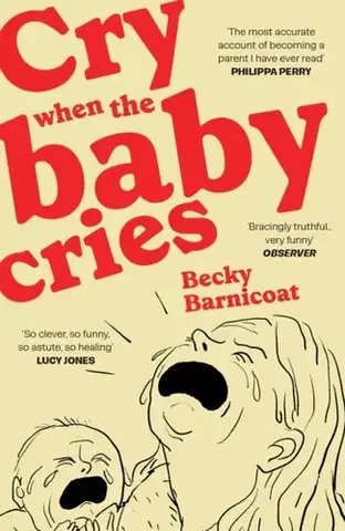 Beletria - ostatné Cry When the Baby Cries - Becky Barnicoat