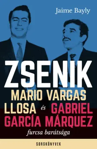 Beletria - ostatné Zsenik - Mario Vargas Llosa és Gabriel García Márquez furcsa barátsága - Jaime Bayly