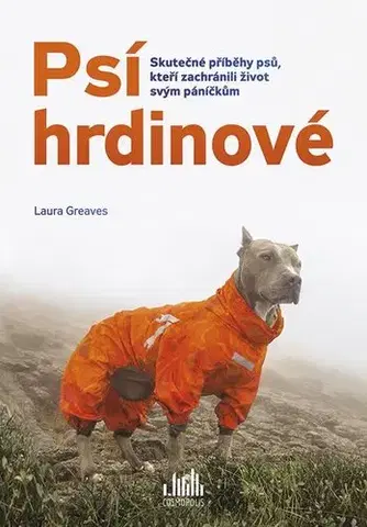 Skutočné príbehy Psí hrdinové - Laura Greaves