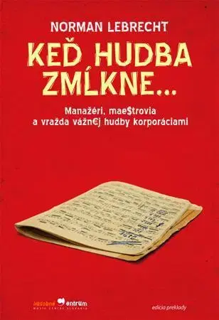 Hudba - noty, spevníky, príručky Keď hudba zmĺkne... - Norman Lebrecht