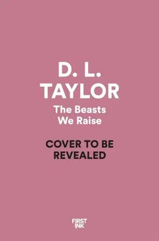 Young adults The Beasts We Raise - D. L. Taylor