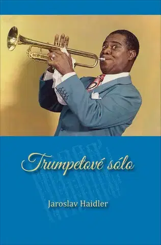 Novely, poviedky, antológie Trumpetové sólo - Jaroslav Haidler