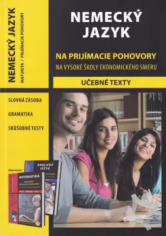 Učebnice a príručky Nemecký jazyk na prijímacie pohovory na VŠ ekonomického smeru - J. Agnerová,Kolektív autorov