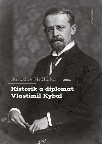 Sociológia, etnológia Historik a diplomat Vlastimil Kybal - Jaroslav Hrdlička