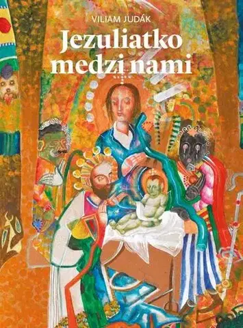 Kresťanstvo Jezuliatko medzi nami - Viliam Judák