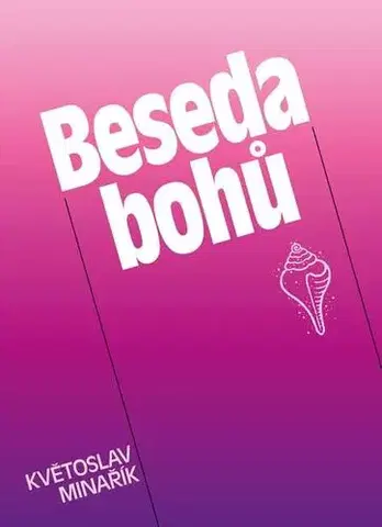 Ezoterika - ostatné Beseda bohů - Květoslav Minařík