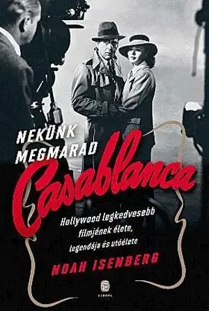 Historické romány Nekünk megmarad Casablanca - Noah Isenberg,Gabriella Prekop