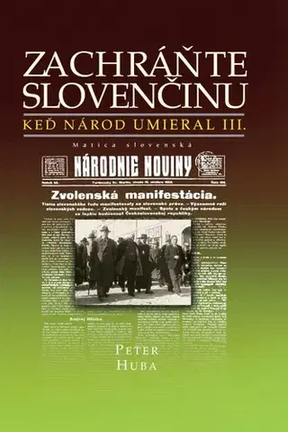 Slovenské a české dejiny Zachráňte slovenčinu - Keď národ umieral III - Peter Huba