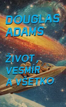 Sci-fi a fantasy Život, vesmír a všetko - Douglas Adams