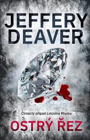 Detektívky, trilery, horory Ostrý řez, 2. vydání - Jeffery Deaver,Jiří Kobělka