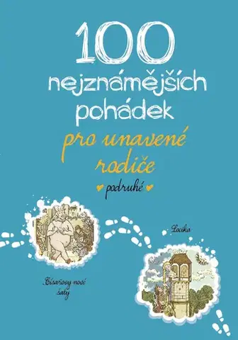 Pre deti a mládež - ostatné 100 nejznámějších pohádek pro unavené rodiče podruhé - Kolektív autorov