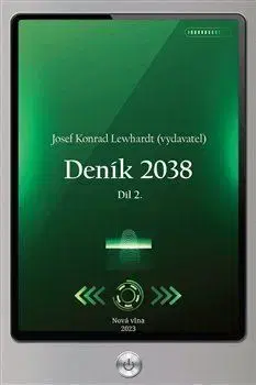 Sci-fi a fantasy Deník 2038. Díl 2. - Josef Konrad Lewhardt