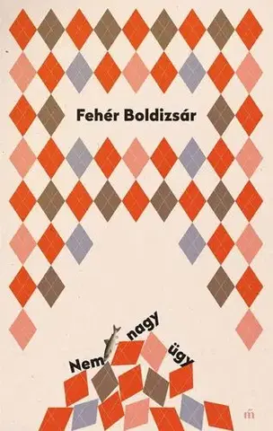 Svetová beletria Nem nagy ügy - Boldizsár Fehér