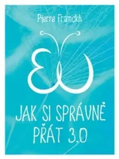Duchovný rozvoj Jak si správně přát 3.0 - Pierre Franckh