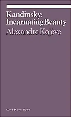 Architektúra Kandinsky: Incarnating Beauty - Alexandre Kojeve