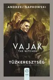Sci-fi a fantasy Tűzkeresztség - Andrzej Sapkowski