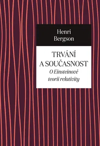 Astronómia, vesmír, fyzika Trvání a současnost - Henri Bergson