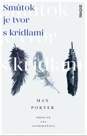 Svetová beletria Smútok je tvor s krídlami - Max Porter,Aňa Ostrihoňová