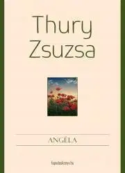 Beletria - ostatné Angéla - Zsuzsa Thury