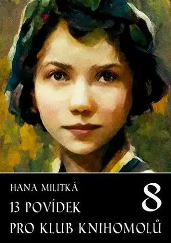 Novely, poviedky, antológie 13 povídek pro Klub knihomolů 8 - Hana Militká