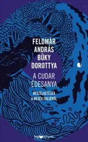 Výchova, cvičenie a hry s deťmi A cudar édesanya - Dorottya Büky,András Feldmár