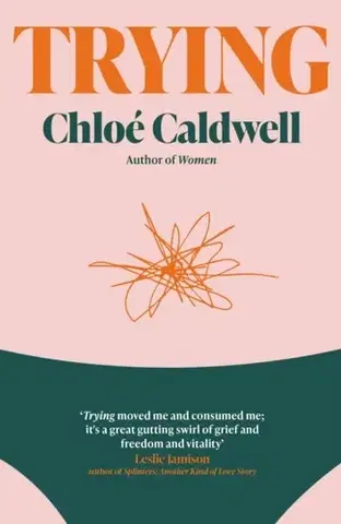 Biografie - Životopisy Trying - Chloe Caldwell