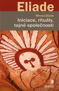 Náboženstvo - ostatné Iniciace, rituály, tajné společnosti - Mircea Eliade