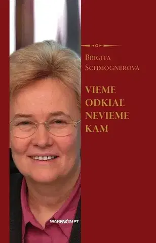 Sociológia, etnológia Vieme odkiaľ nevieme kam - Brigita Schmögnerová