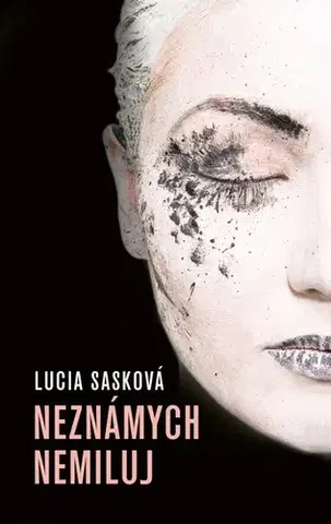 Slovenská beletria Neznámych nemiluj, 3. vydanie - Lucia Sasková
