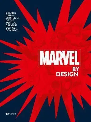 Dizajn, úžitkové umenie, móda Marvel By Design: Graphic Design Strategies of the Worlds Greatest Comics Company
