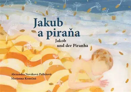 Rozprávky Jakub a piraňa - Alexandra Nováková Pribišová