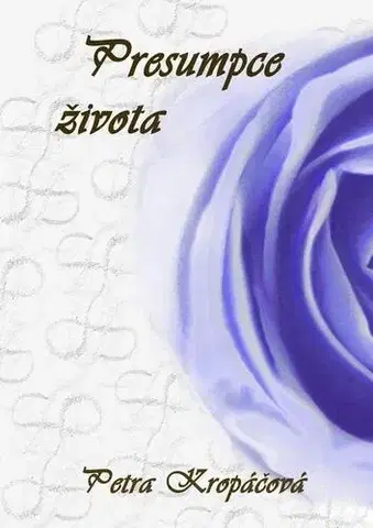 Romantická beletria Presumpce života - Petra Kropáčová