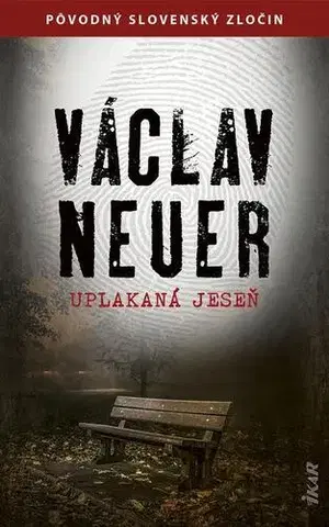 Detektívky, trilery, horory Uplakaná jeseň - Václav Neuer