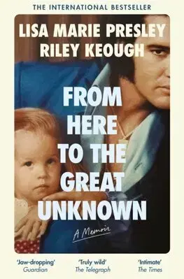 Film, hudba From Here to the Great Unknown: A Memoir - Lisa Marie Presley,Riley Keough