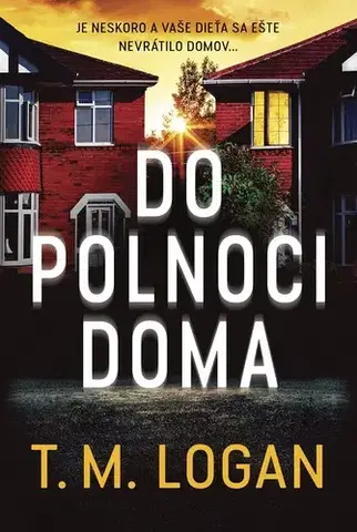 Detektívky, trilery, horory Do polnoci doma - T. M. Logan,Zuzana Močková-Lorková