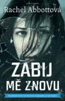Detektívky, trilery, horory Zabij mě znovu - Rachel Abbottová