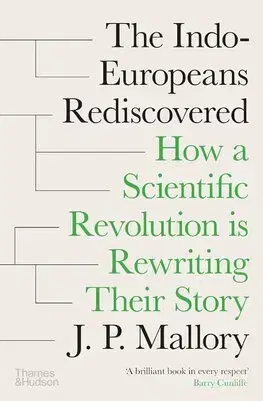 Archeológia, genealógia a heraldika The Indo-Europeans Rediscovered - J. P. Mallory