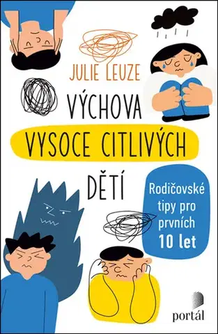 Výchova, cvičenie a hry s deťmi Výchova vysoce citlivých dětí - Julie Leuze,Kateřina Prešlová