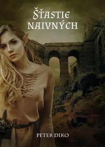 Sci-fi a fantasy Šťastie naivných - Peter Diko